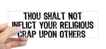 distressed grunge style lettering says Thou shalt not inflict your religious crap upon others.